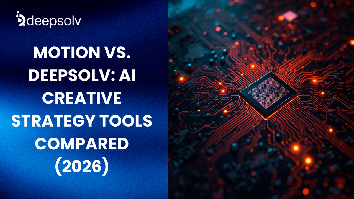 Motion vs. Deepsolv: AI Creative Strategy Tools Compared (2026)